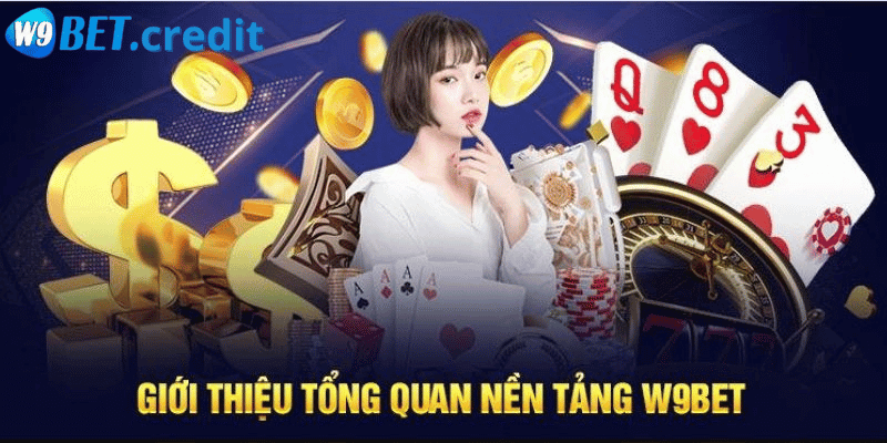 Giới thiệu tổng quan về nhà cái w9bet