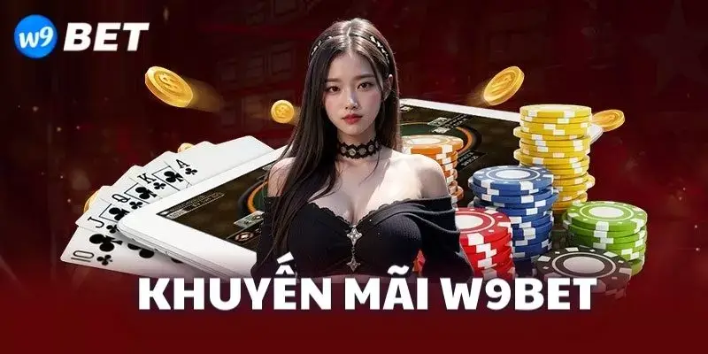 Khuyến Mãi W9BET Dành Cho Thành Viên Khi Nạp Tiền